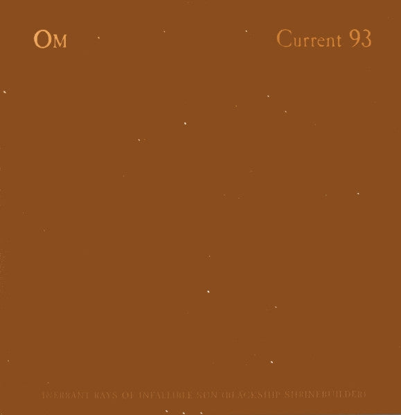 Current 93 / OM (8) – Inerrant Rays Of Infallible Sun (Blackship Shrinebuilder)