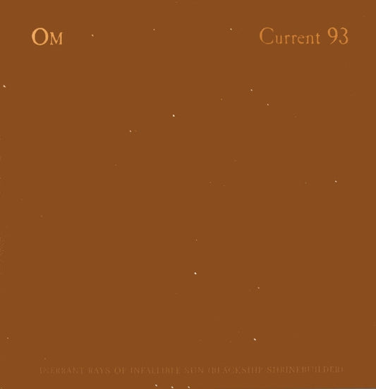 Current 93 / OM (8) – Inerrant Rays Of Infallible Sun (Blackship Shrinebuilder)